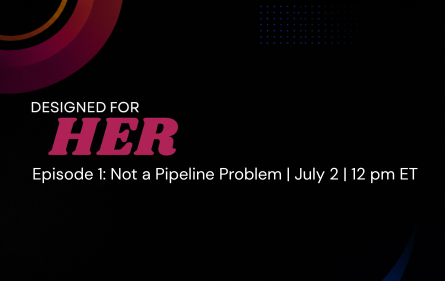 WEBINAR - Designed for Her: Not a Pipeline Problem
