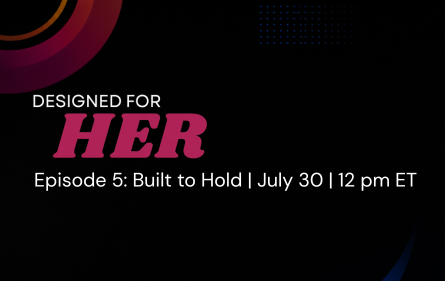 WEBINAR - Designed for Her: Built to Hold